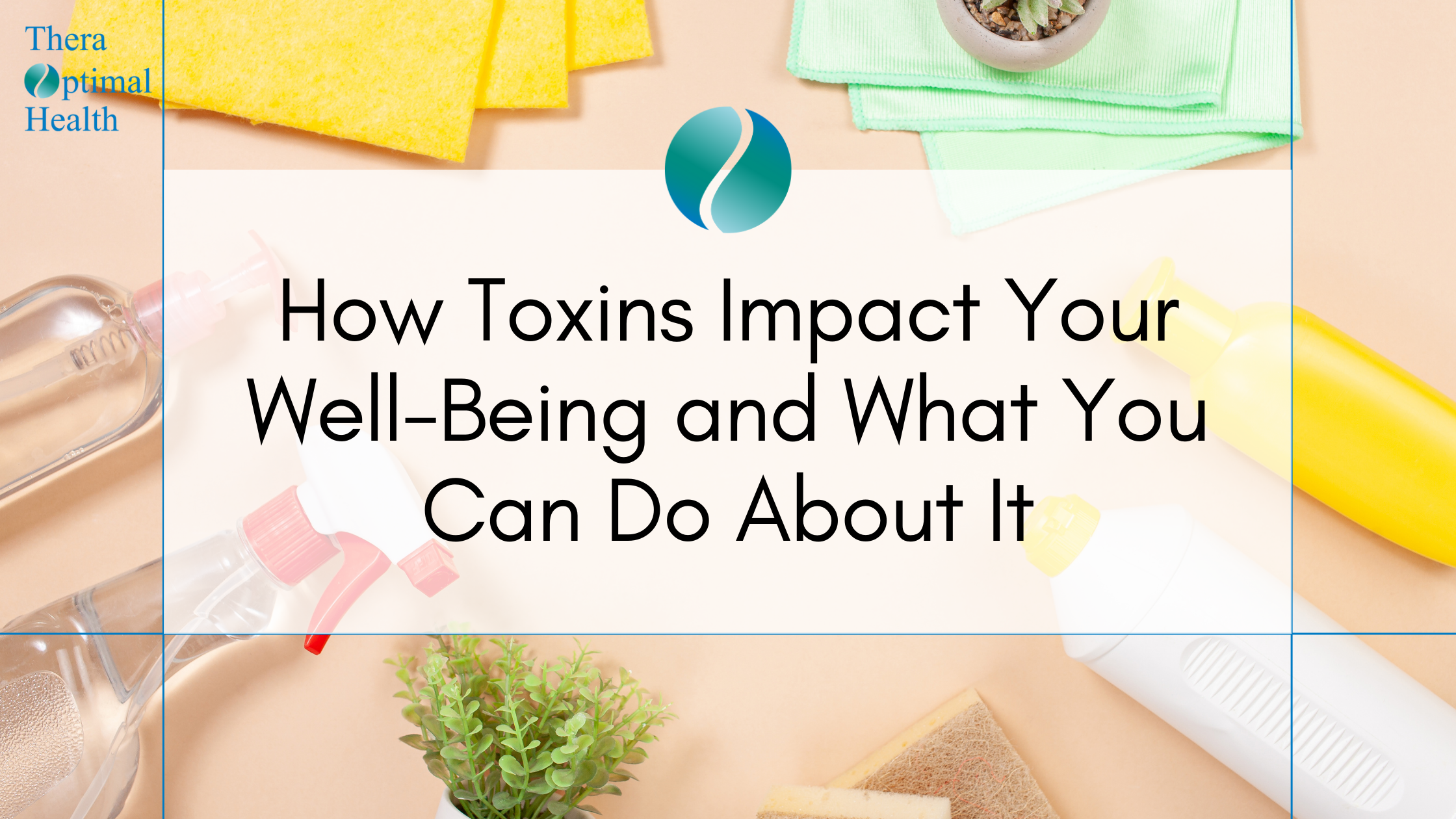 How Toxins Impact Your Well-Being and What You Can Do About It