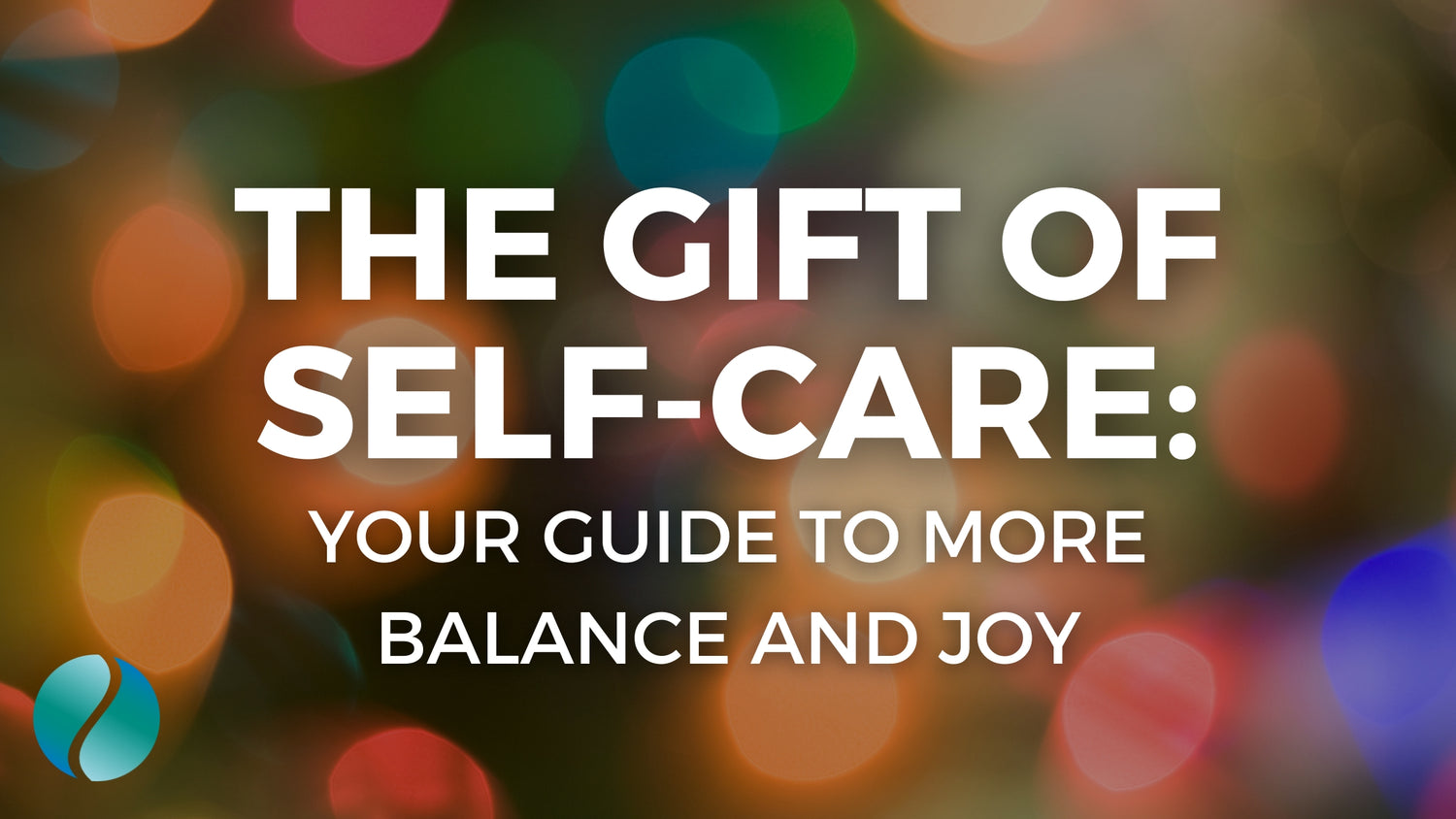 The Gift of Self-Care: Your Guide to More Balance and Joy