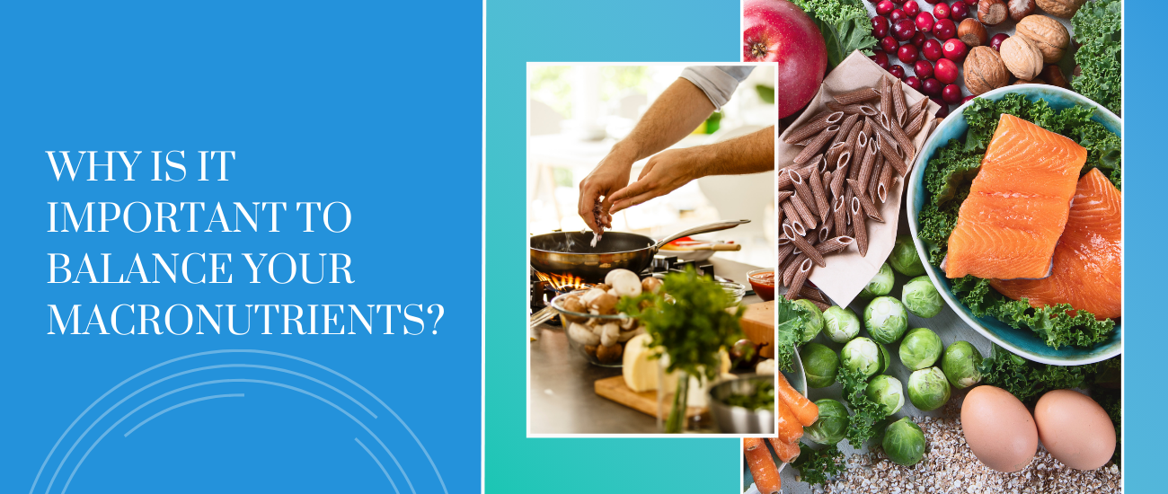 Why Is It Important To Balance Your Macronutrients?