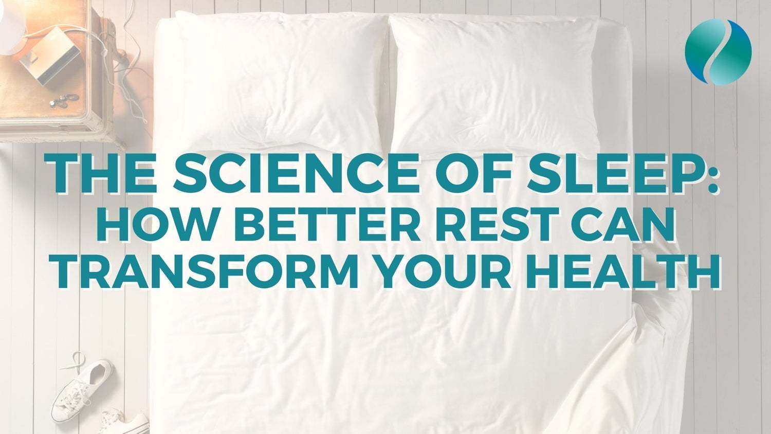 The Science of Sleep: How Better Rest Can Transform Your Health
